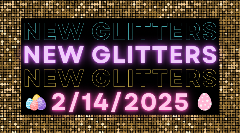 New Glitter 2/14/25