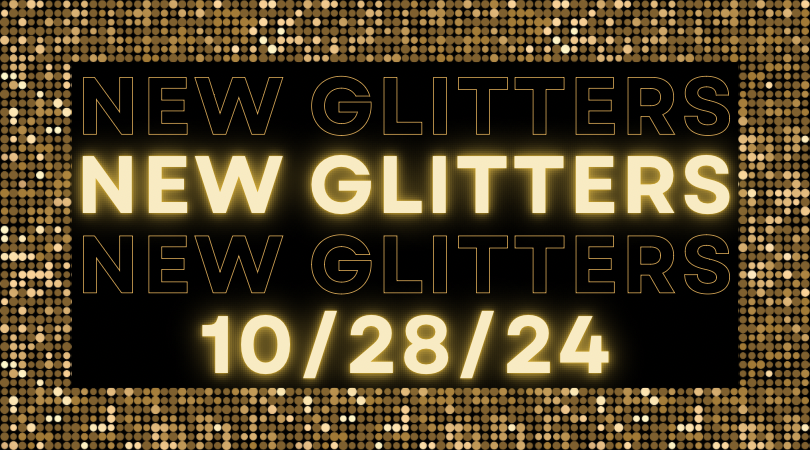 NEW GLITTER DROP 10/28/24